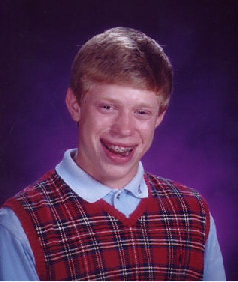 bad luck brian doing his best matt bieniek impression
